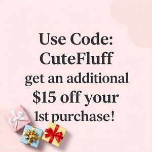 Use Code: CuteFluff to get an additional $15 off your 1st purchase!